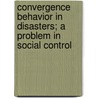 Convergence Behavior in Disasters; a Problem in Social Control door Charles E. Fritz
