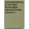 Correspondence Of The Right Honourable Edmund Burke, Volume Ii by Richard Bourke