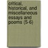 Critical, Historical, And Miscellaneous Essays And Poems (5-6)