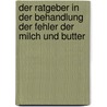 Der Ratgeber in Der Behandlung Der Fehler Der Milch Und Butter door Otto K. Hnke
