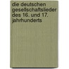 Die Deutschen Gesellschaftslieder Des 16. Und 17. Jahrhunderts door August Heinri Hoffmann Von Fallersleben