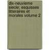 Dix-Neuvieme Siecle; Esquisses Litteraires Et Morales Volume 2 by Georges Longhaye