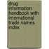 Drug Information Handbook with International Trade Names Index