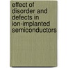 Effect Of Disorder And Defects In Ion-Implanted Semiconductors door Willardson