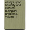 Essays Upon Heredity And Kindred Biological Problems, Volume 1 door Edward Bagnall Poulton