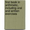 First Book in Arithmetic, Including Oral and Written Exercises door Daniel W. Fish