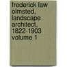 Frederick Law Olmsted, Landscape Architect, 1822-1903 Volume 1 door Jr. Olmsted Frederick Law