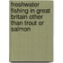 Freshwater Fishing In Great Britain Other Than Trout Or Salmon