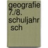 Geografie 7./8. Schuljahr  Sch
