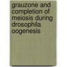 Grauzone and Completion of Meiosis During Drosophila Oogenesis door Bin Chen