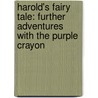 Harold's Fairy Tale: Further Adventures With The Purple Crayon door Crockett Johnson