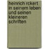 Heinrich Rckert in Seinem Leben Und Seinen Kleineren Schriften