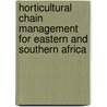 Horticultural Chain Management For Eastern And Southern Africa door Lise Korsten