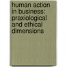 Human Action in Business: Praxiological and Ethical Dimensions door Wojciech W. Gasparski