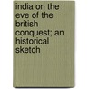 India on the Eve of the British Conquest; An Historical Sketch door Sidney James Owen