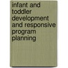 Infant and Toddler Development and Responsive Program Planning by Sandra H. Petersen