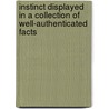Instinct Displayed In A Collection Of Well-Authenticated Facts door Priscilla Wakefield