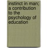 Instinct In Man; A Contribution To The Psychology Of Education door James Drever