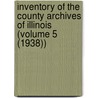 Inventory of the County Archives of Illinois (Volume 5 (1938)) door Illinois Historical Records Survey