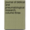 Journal of Biblical and Pneumatological Research, Volume Three by Paul Elbert