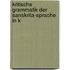 Kritische Grammatik der Sanskrita-Sprache in k