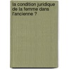 La Condition Juridique De La Femme Dans L'Ancienne Ͽ by Georges Paturet