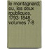 Le Montagnard; Ou, Les Deux Rpubliques, 1793-1848, Volumes 7-8