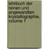 Lehrbuch Der Reinen Und Angewandten Krystallographie, Volume 1