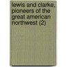 Lewis And Clarke, Pioneers Of The Great American Northwest (2) by Paul Allen