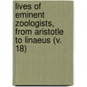 Lives Of Eminent Zoologists, From Aristotle To Linaeus (V. 18) door William Macgillivray