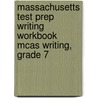 Massachusetts Test Prep Writing Workbook McAs Writing, Grade 7 door Test Master Press Massachusetts