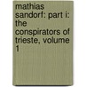 Mathias Sandorf: Part I: The Conspirators Of Trieste, Volume 1 door Jules Vernes