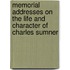 Memorial Addresses On The Life And Character Of Charles Sumner