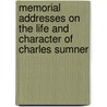 Memorial Addresses On The Life And Character Of Charles Sumner door United States. Congress