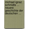 Michael Ignaz Schmidts ... Neuere Geschichte Der Deutschen ... by Michael Ignaz Schmidt