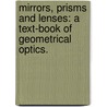 Mirrors, Prisms and Lenses: a Text-Book of Geometrical Optics. by James Powell Cocke Southall