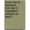 More Fast & Fabulous Five-Star 5 Ingredient Recipes (Or Less!) door Gwen McKee