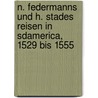 N. Federmanns Und H. Stades Reisen In Sdamerica, 1529 Bis 1555 by Nikolaus Federmann