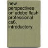 New Perspectives on Adobe Flash Professional Cs6, Introductory by Romer