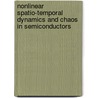 Nonlinear Spatio-temporal Dynamics and Chaos in Semiconductors by Eckehard Schöll