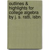 Outlines & Highlights For College Algebra By J. S. Ratti, Isbn door Cram101 Textbook Reviews