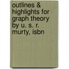 Outlines & Highlights For Graph Theory By U. S. R. Murty, Isbn by Cram101 Textbook Reviews