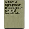 Outlines & Highlights For Precalculus By Raymond Barnett, Isbn by Cram101 Textbook Reviews