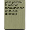 Paris Pendant La Reaction Thermidorienne Et Sous Le Directoire door Fran ois-Alpho Aulard