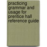Practicing Grammar and Usage for Prentice Hall Reference Guide by Muriel G. Harris