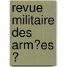 Revue Militaire Des Arm�Es Ͽ by es France. Etat-Ma