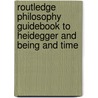 Routledge Philosophy Guidebook To Heidegger And Being And Time door Stephen Mulhall