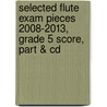 Selected Flute Exam Pieces 2008-2013, Grade 5 Score, Part & Cd door Abrsm