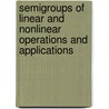 Semigroups of Linear and Nonlinear Operations and Applications door Ruiz
