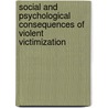 Social And Psychological Consequences Of Violent Victimization door Martha Parrish Thompson